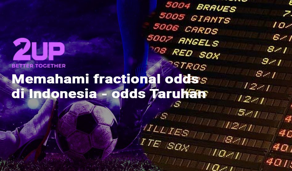 Memahami fractional odds di Indonesia - odds Taruhan